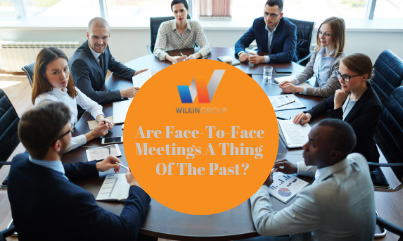 Are Face-To-Face Meetings A Thing Of The Past?